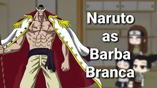 Amigos do naruto reagem a Naruto as Barba Branca | Akame Gacha