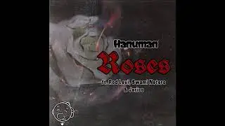 Hanuman- Roses (Ft. Rod Levi, Swami Netero, and Jerico)