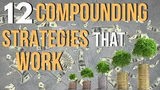 12 COMPOUNDING STRATEGIES You MUST KNOW NOW