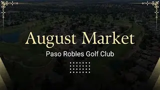 Paso Robles Golf Club Market Update &ndash; August 2025