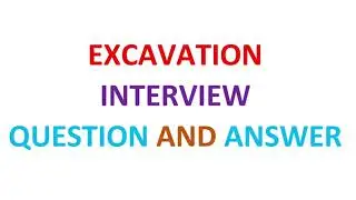 EXCAVATION INTERVIEW QUESTION AND ANSWER