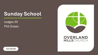 Sunday School (Judges 20) - Phil Green [12/14/25]