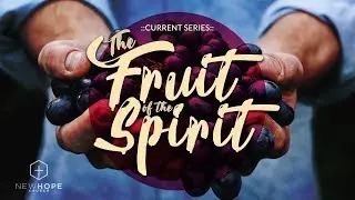 Fruits Of The Spirit - Patience, Kindness, Goodness