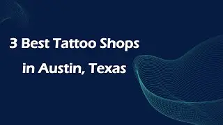 3 Best Tattoo Shops in Austin, Texas | Tattoo Studios