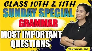 Sunday Special | English | Class 10 & 11 | Full Grammar | Important Questions | by Taniya Ma'am