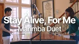 Stay Alive For Me - Marimba Duet By Arnor Chu (4.3 Oct)