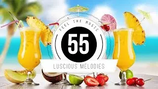★ Luscious Melodies 55 ★ [SUMMER EDITION]