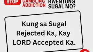 Kung Sa Sugal Rejected Ka Kay Lord Accepted KA (GamblingAwarenessStory)