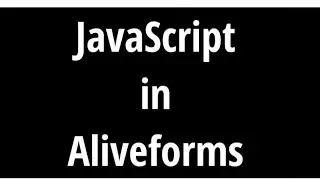 How to modify form using JavaScript in Aliveforms - Aliveforms JavaScript Logic Tutorial