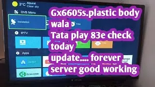 Gx6605s hw203All boxes today update tataPlay 83e All channels fine working forever server update