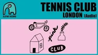 TENNIS CLUB - London [Audio]