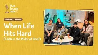 That Sounds Holy S4E8 | When Life Hits Hard (Faith in the Midst of Grief)
