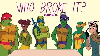Who broke it? ROTTMNT animatic