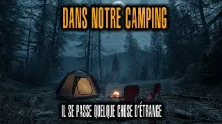 Dans notre CAMPING, il se passe quelque chose d’ÉTRANGE. Histoires d’horreur