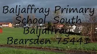 How to pronounce Baljaffray Primary School, South Baljaffray, Bearsden    75441 in English?