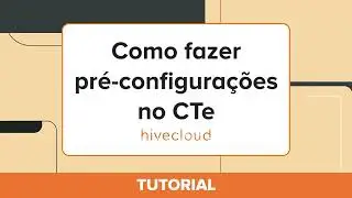 Tutorial: Como pr&eacute;-configurar o emissor de CTe - Hivecloud