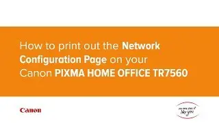 How to print out the Network Configuration Page on your Canon PIXMA HOME OFFICE TR7560