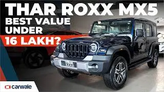 Mahindra Thar Roxx MX5 Walkaround: Best Value Variant Under 16 Lakh?