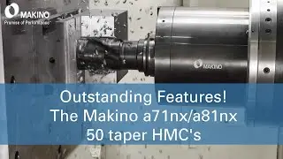 Outstanding Features of the Makino a71nx and a81nx Horizontal Machining Centers