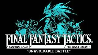 Final Fantasy Tactics OST Unavoidable Battle REMASTERED +