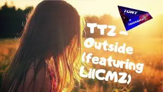 TTZ Music - Outside (featuring LilCMZ)