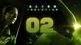 Alien: Isolation Walkthrough Part 2 Gameplay Playthrough Let's Play - No Commentary HD 1080P