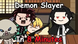 Badly Explaining the ENTIRE Demon Slayer in 8 Minutes
