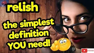 RELISH. The simplest definition YOU need!! #tellsvidetionary&trade;