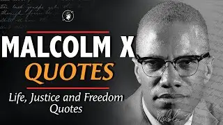 Malcolm X Quotes About Life, Justice And Freedom That Never Lose Relevance