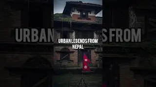 Urban Legends from Nepal #urbanlegends #urbanfolklore