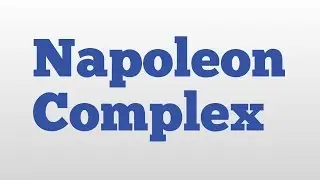 Napoleon Complex meaning and pronunciation