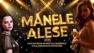 🎧 MANELE ALESE 2025 🔥 Cele Mai Bune Manele 💣 Colaj Premium de Petrecere Vol.3