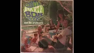 Bob Moore And His Orchestra &lrm;&ndash; Good Time Party - Full Album