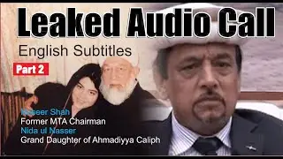 Naseer Shah Former MTA Chairman affair with Nida ul Nasser Leaked Audio Call | English Subtitles P 2