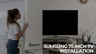 75-Inch Samsung TV Installation Guide | Step-by-Step Setup