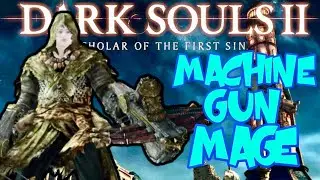 DS2 Machine Gun Mage SL 155 | Dark Souls 2 SOTFS Invasion Build