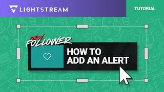 Streaming 101: How to Add a Follower or Tip Alert in Lightstream Studio