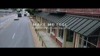 Make Me Feel ( Emotion Picture short) Trailer