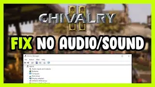 How to FIX Chivalry 2 No Audio/Sound Not Working