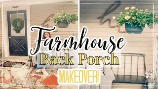 FARMHOUSE BACK PORCH MAKEOVER! | SPRING PORCH CLEAN & DECORATE WITH ME 2021