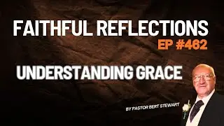 Can't separate Grace & Faith - the Hope of the Glory of God -Understanding Grace - Daily Reflection