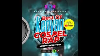BEST OF KENYAN GOSPEL RAP