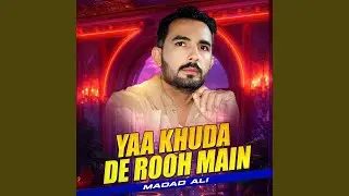 Yaa Khuda De Rooh Main
