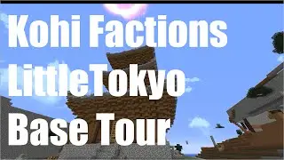 Kohi Factions : LittleTokyo Base Tour (Map 20)