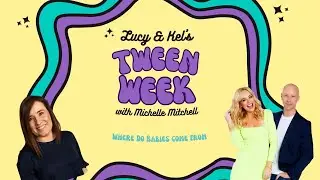 Lucy & Kel  - Michelle Mitchell - Where Do Babies come from?