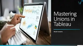 Mastering Unions in Tableau - Manual & Wildcard Methods