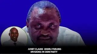 BATTLE FOR ODM : JUNET REVEALS UHURU FUELING DIVISION IN PARTY|
