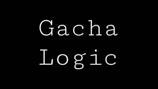 Gacha Logic VS Reality