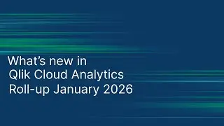 Что нового в Qlik Cloud Analytics — сводный отчет за январь 2026 года