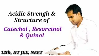 Acidic Nature, Acidic Strength and Structure of Catechol , Resorcinol and Quinol or Hydroquinone l